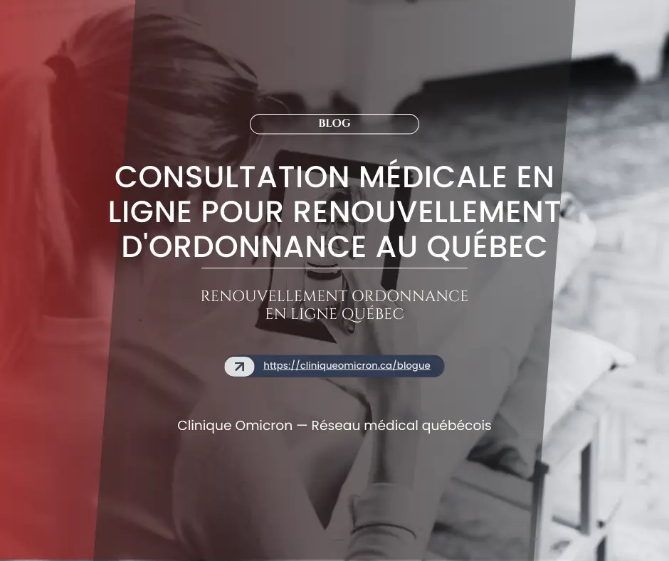 Online medical consultation for prescription renewal in Quebec, Clinique Omicron, Quebec medical network.