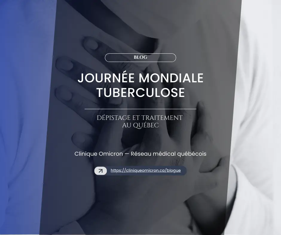Blog sur la Journée mondiale de la tuberculose avec titre "Journée mondiale tuberculose" et sous-titre "Dépistage et traitement au Québec", Clinique Omicron.