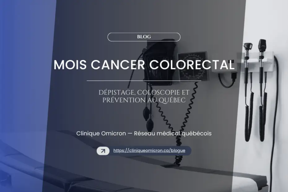 Mois du cancer colorectal, &eacute;quipement m&eacute;dical pour d&eacute;pistage et pr&eacute;vention, Clinique Omicron, Qu&eacute;bec.