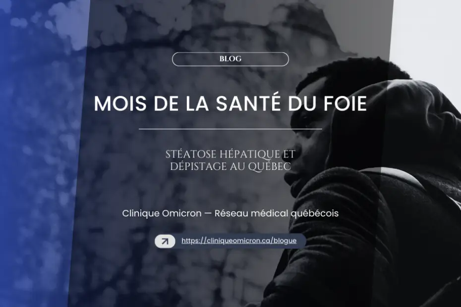 Liver Health Month, main title on an artistic background, mention of fatty liver and screening in Quebec, Clinique Omicron.