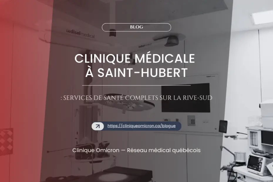 Clinique médicale à Saint-Hubert avec équipements modernes et services de santé complets sur la Rive-Sud.
