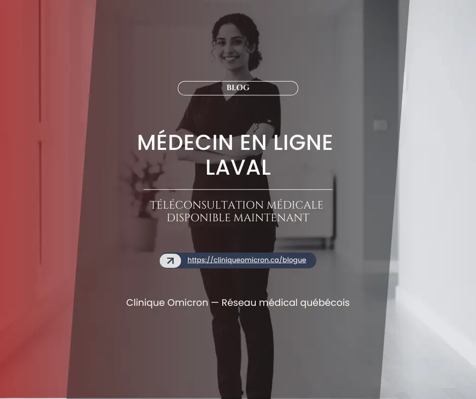 Online doctor in Laval, medical teleconsultation available, Clinique Omicron, Quebec medical network.
