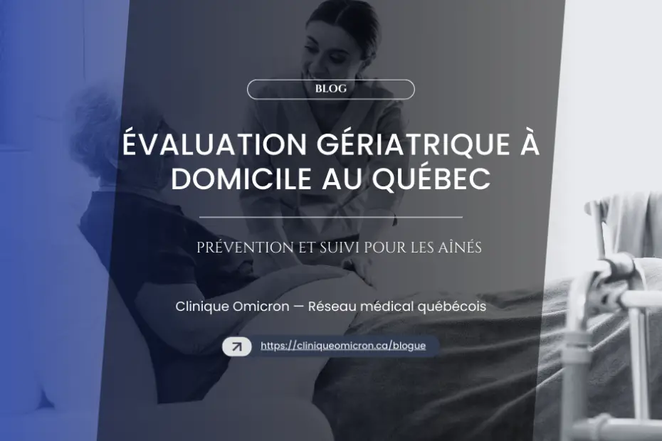 Évaluation gériatrique à domicile au Québec, prévention et suivi pour les aînés, Clinique Omicron.