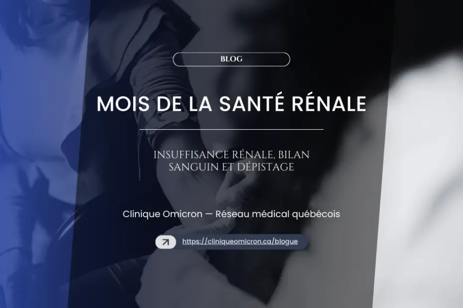Mois de la santé rénale, Clinique Omicron, insuffisance rénale, dépistage et bilan sanguin.