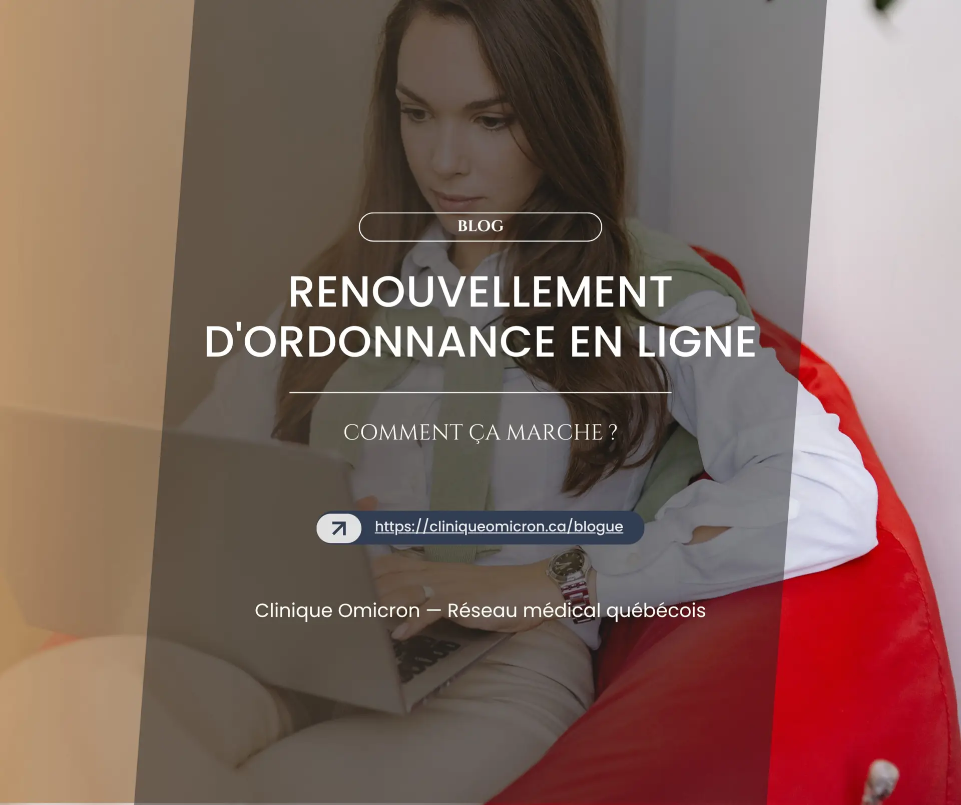 Woman seated with a laptop, overlay text promotes an online prescription renewal blog in French: 'RENOUVELLEMENT D’ORDONNANCE EN LIGNE'.