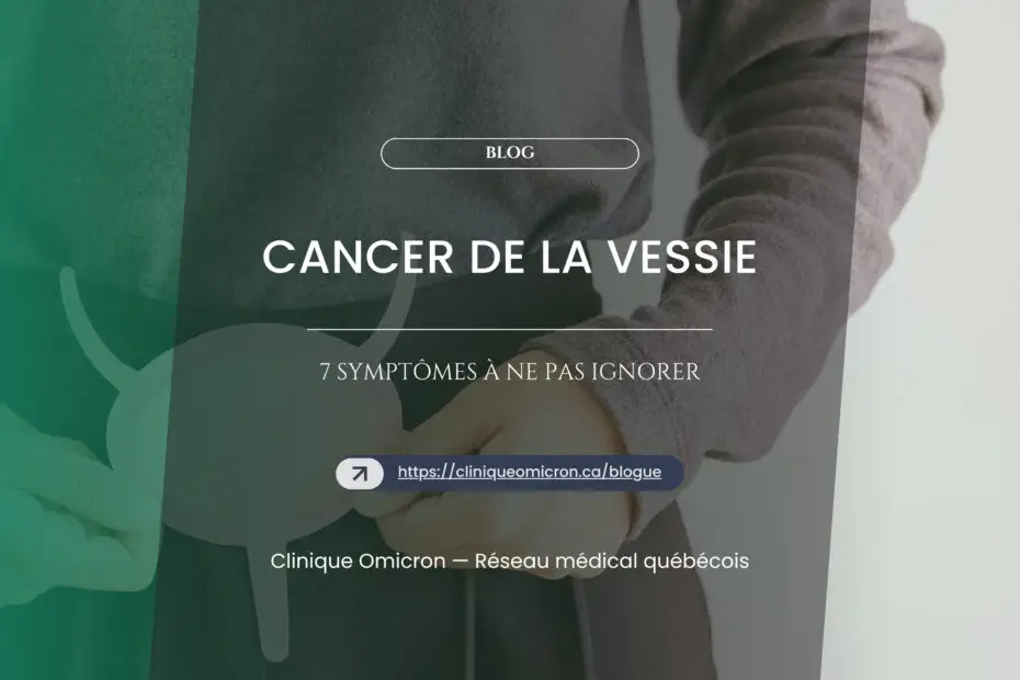 Cancer de la vessie : 7 symptômes à ne pas ignorer
