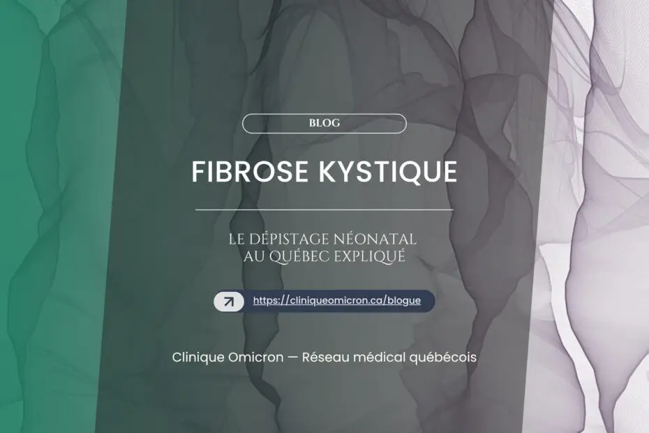 Fibrose kystique : le dépistage néonatal au Québec expliqué