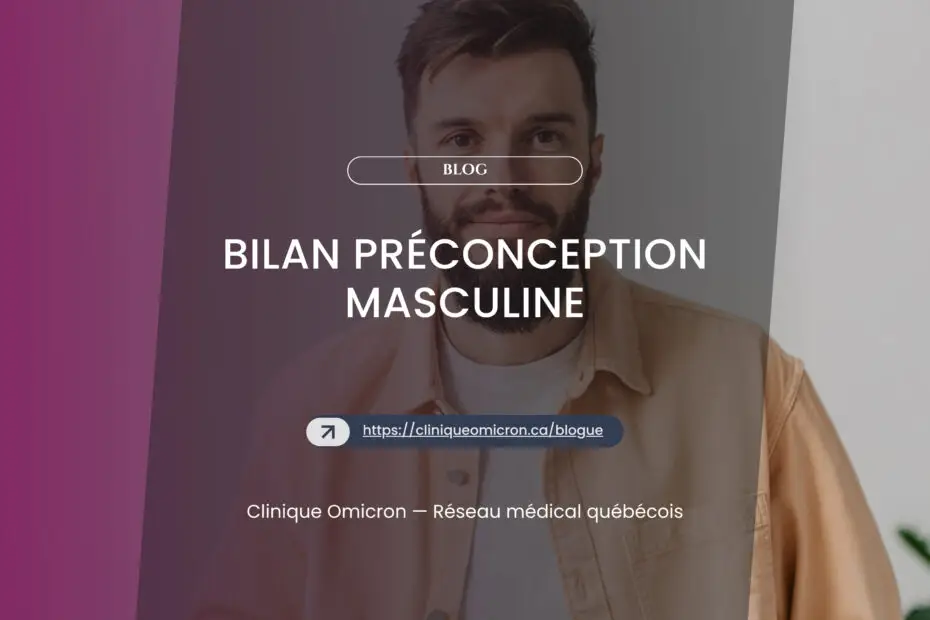 Bilan préconception masculine : l'angle mort de la santé reproductive