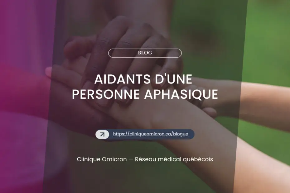Aidants d'une personne aphasique : conseils et ressources