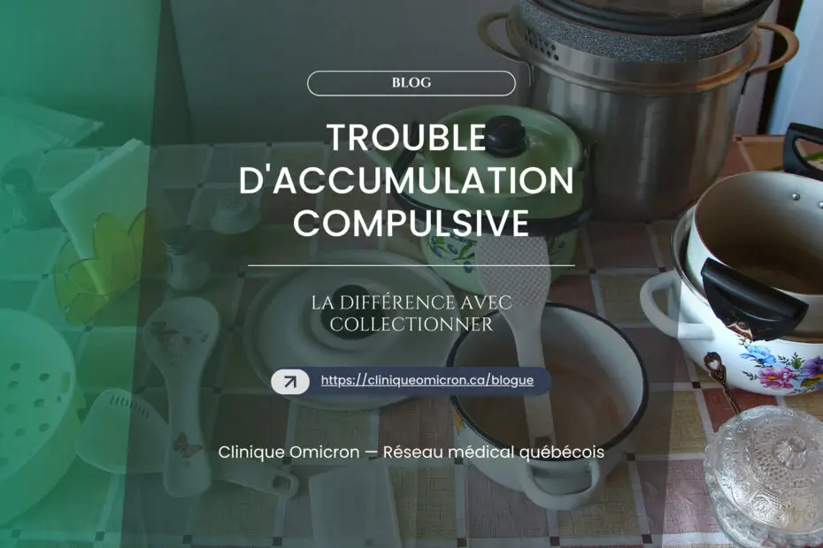 Trouble d'accumulation compulsive : la différence avec collectionner