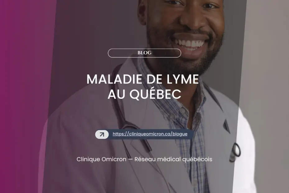 Maladie de Lyme au Québec : tiques à pattes noires, prévention et signes