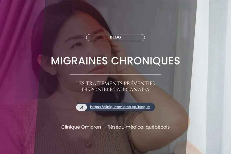 Migraines chroniques : les traitements pr&eacute;ventifs disponibles au Canada