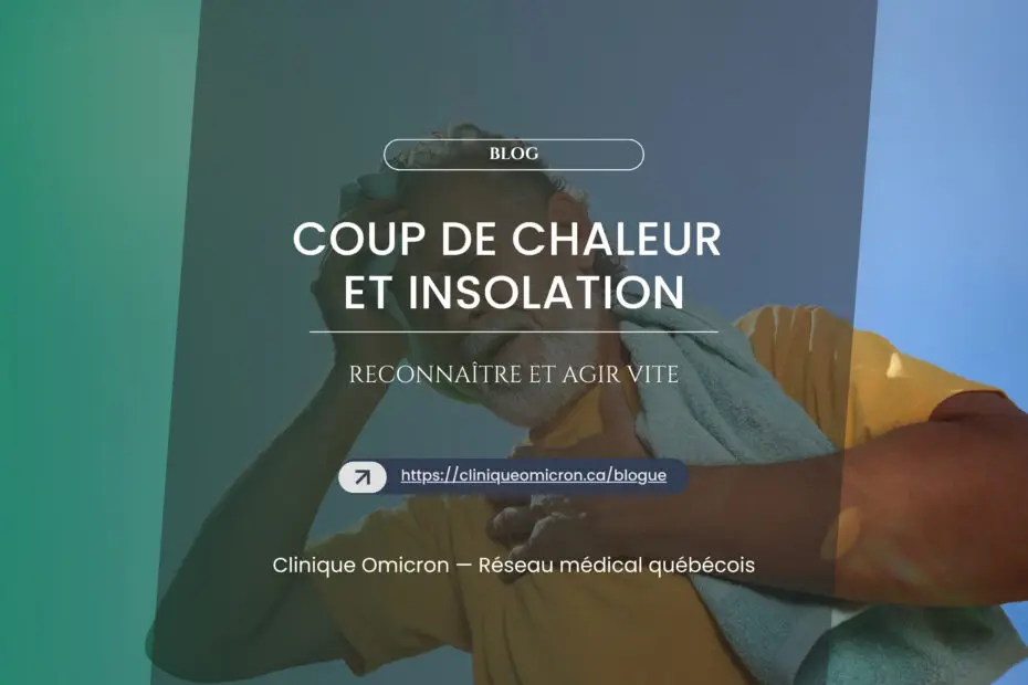 Coup de chaleur et insolation : reconnaître et agir vite