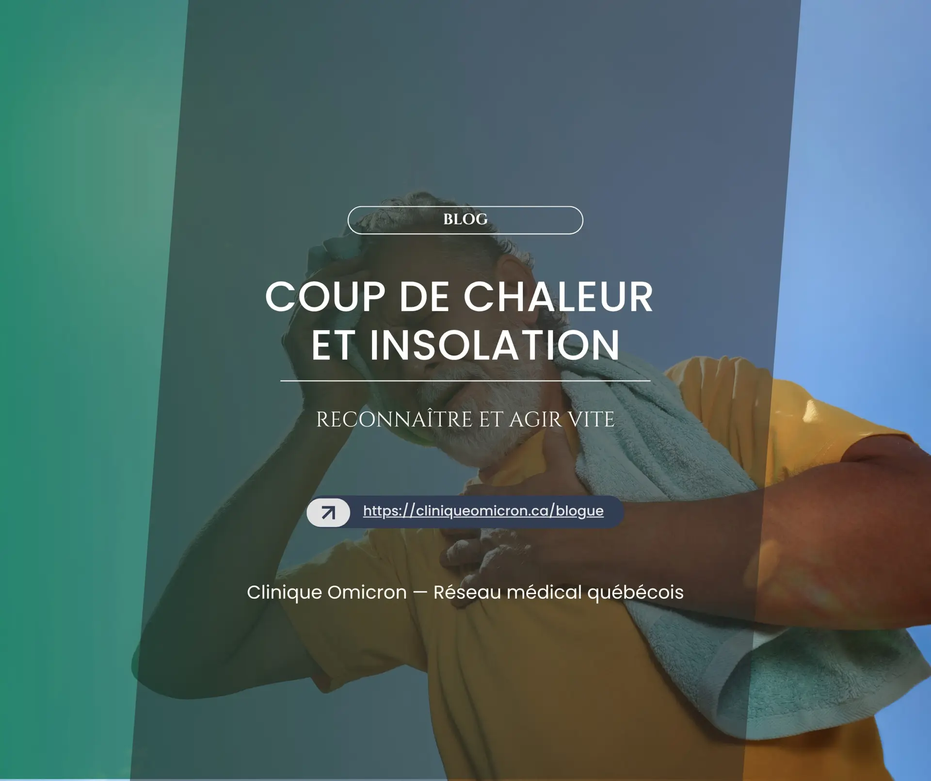 Coup de chaleur et insolation : reconnaître et agir vite